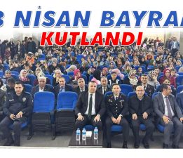 23 NİSAN BAYRAMI TÖRENLE KUTLANDI