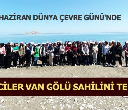 5 HAZİRAN DÜNYA ÇEVRE GÜNÜ’NDE  ÖĞRENCİLER VAN GÖLÜ SAHİLİNİ TEMİZLEDİ