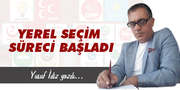 YEREL SEÇİM SÜRECİ BAŞLADI