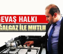GEVAŞ HALKI DOĞALGAZ İLE MUTLU