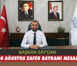 BAŞKAN SAY’DAN 30 AĞUSTOS ZAFER BAYRAMI MESAJI