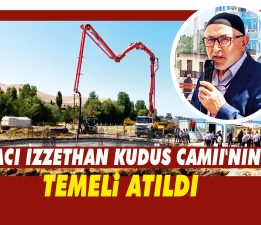 HACI İZZETHAN KUDÜS CAMİİ’NİN      TEMELİ ATILDI