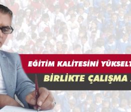 EĞİTİM KALİTESİNİ YÜKSELTMEK İÇİN BİRLİKTE ÇALIŞMA ZAMANI