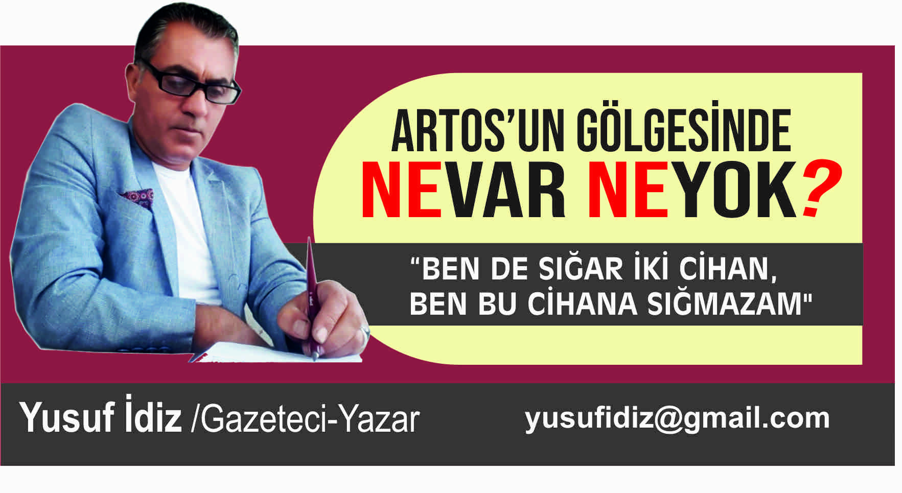 “BEN DE SIĞAR İKİ CİHAN, BEN BU CİHANA SIĞMAZAM”