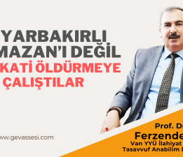 DİYARBAKIRLI RAMAZAN’I DEĞİL HAKİKATİ ÖLDÜRMEYE ÇALIŞTILAR