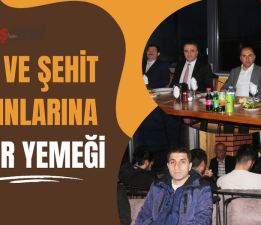 GAZİ VE ŞEHİT YAKINLARINA İFTAR YEMEĞİ