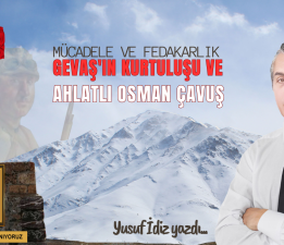 Mücadele ve Fedakarlık: Gevaş’ın Kurtuluşu ve Ahlatlı Osman Çavuş”