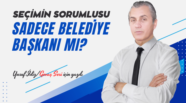 Seçimin Sorumlusu Sadece Belediye Başkanı mı?