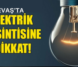 DİKKAT! ELEKTRİK KESİNTİSİ YAŞANACAK 