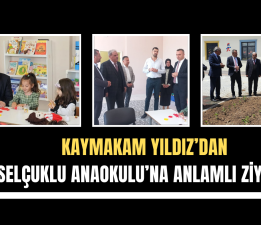 Kaymakam Yıldız’dan Selçuklu Anaokulu’na Anlamlı Ziyaret