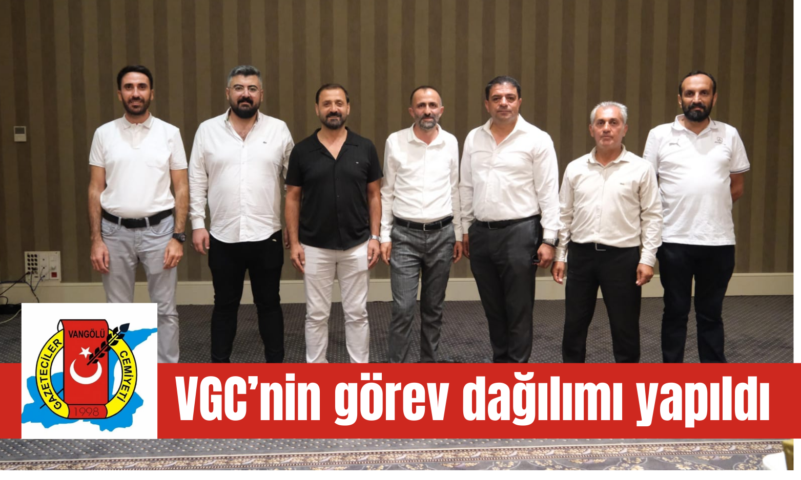 VGC’nin görev dağılımı yapıldı